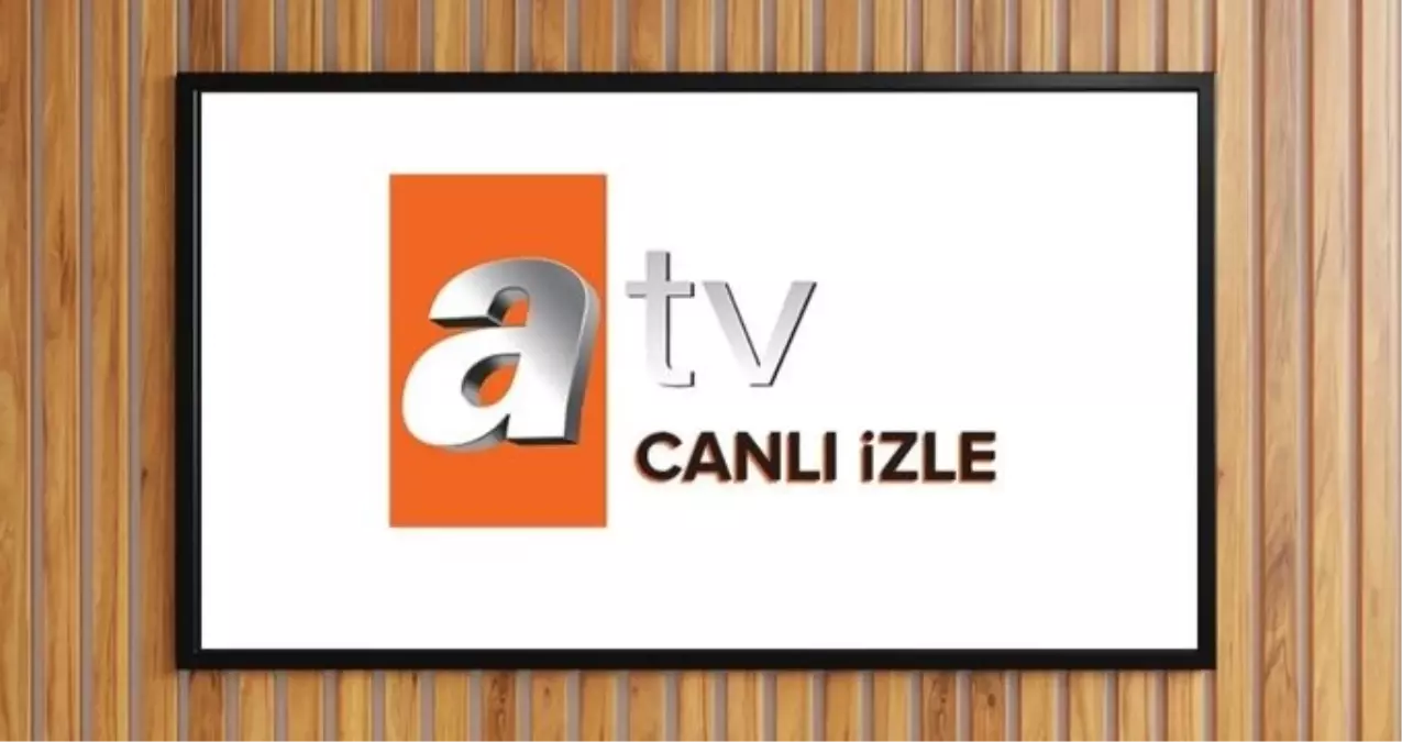 ATV CANLI YAYIN İZLE 2025 BUGÜN: 10 Nisan Perşembe ATV yayın akışı ve canlı yayın izleme linki!